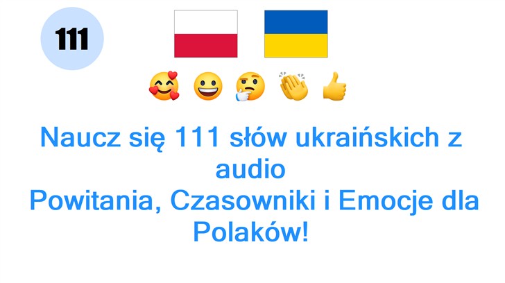 Naucz się 111 słów ukraińskich z audio: Powitania, Czasowniki i Emocje dla Polaków!